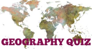 GEOGRAPHY QUIZ 3 – PCS, SSC, UPSC, ARMY